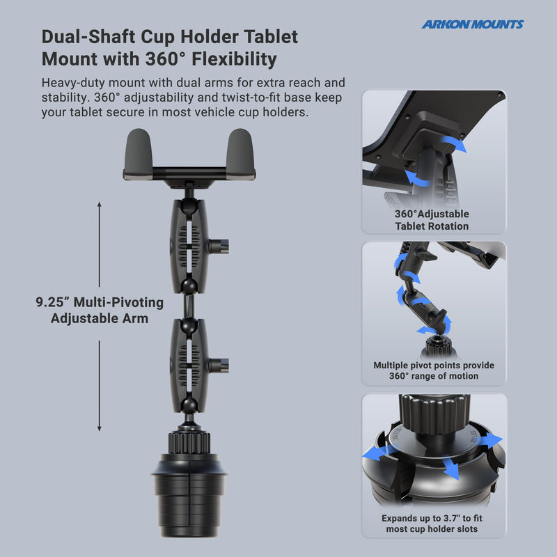 The Arkon Mounts Robust® Dual Shaft Cup Holder Mount with Slim-Grip® Tablet Holder - 25mm is shown installed in a car cup holder. Diagrams illustrate its 360° adjustability, multiple pivot points, and an expandable base that fits securely in cup holders up to 3.7 inches wide—making it the perfect tablet holder for car use.