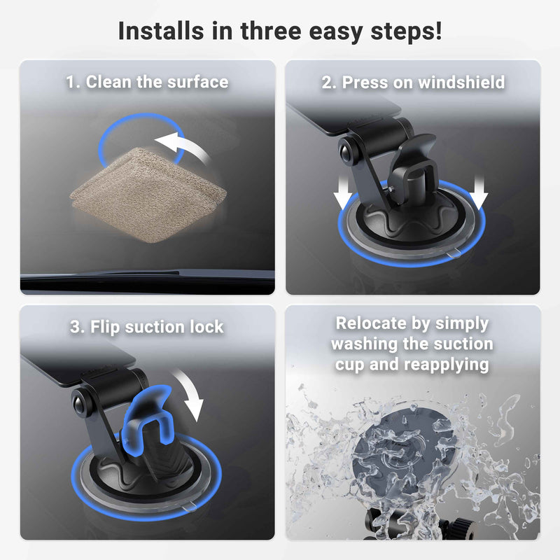 Easy four-step installation for the Windshield Suction Mount for EZ Pass Toll Transponders, Bluetooth GPS Receivers, and Radar Detectors: clean surface, press suction cup to windshield, flip suction lock, wash and reuse as needed.