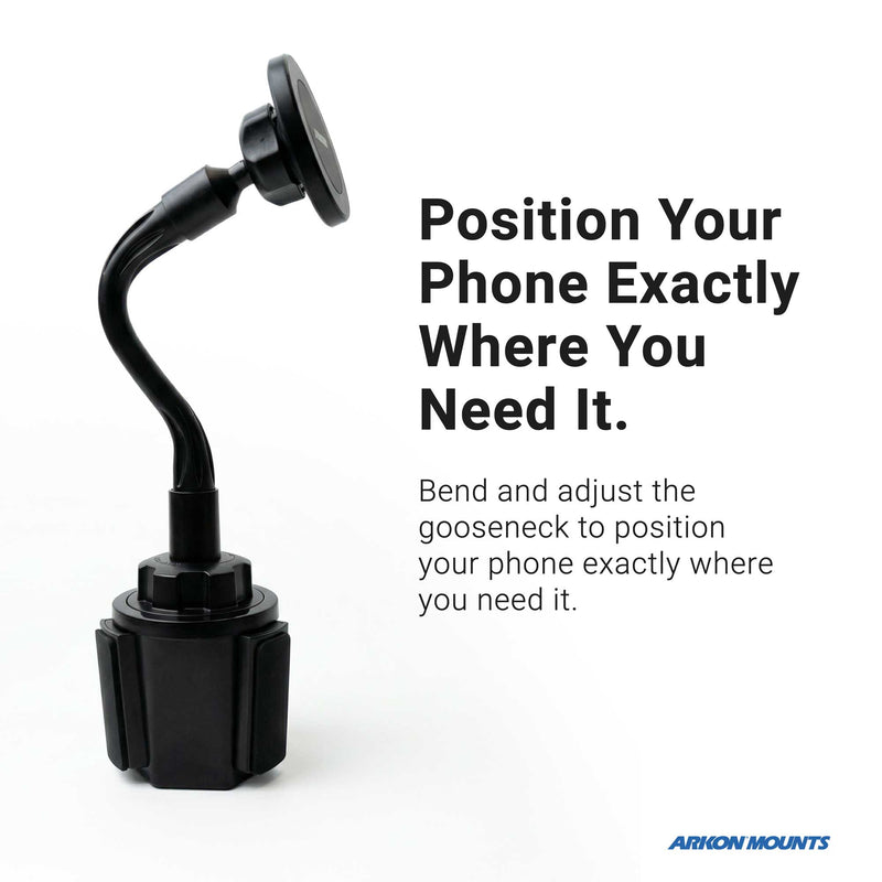 A Cup Holder Phone Mount with Gooseneck and 17mm Ball provides a versatile, adjustable solution for positioning your device. Text says, Position Your Phone Exactly Where You Need It. Arkon Mounts logo in the corner.